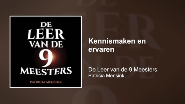 Kennismaken en ervaren | De Leer van de 9 Meesters #3