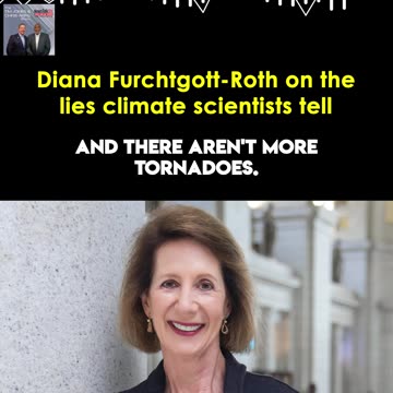 Diana Furchtgott-Roth on the Lies Climate Scientists Tell