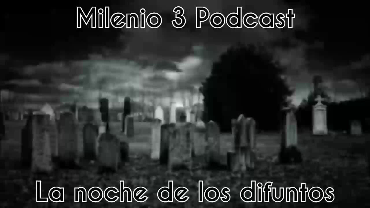 La noche de los difuntos - Milenio 3 Podcast