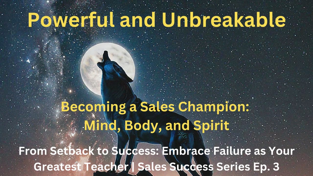 Powerful and Unbreakable | Sales Success Series Ep. 3