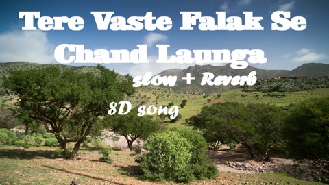 TERE VASTE FALAK SE- BEST SONG IN 8D VERSION