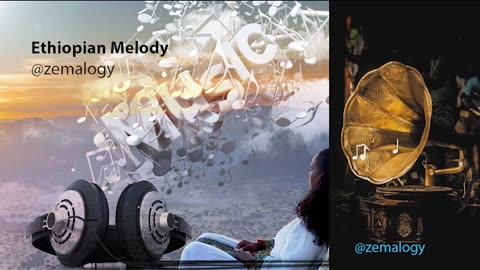 Ethiopian Melody @zemalogy 001