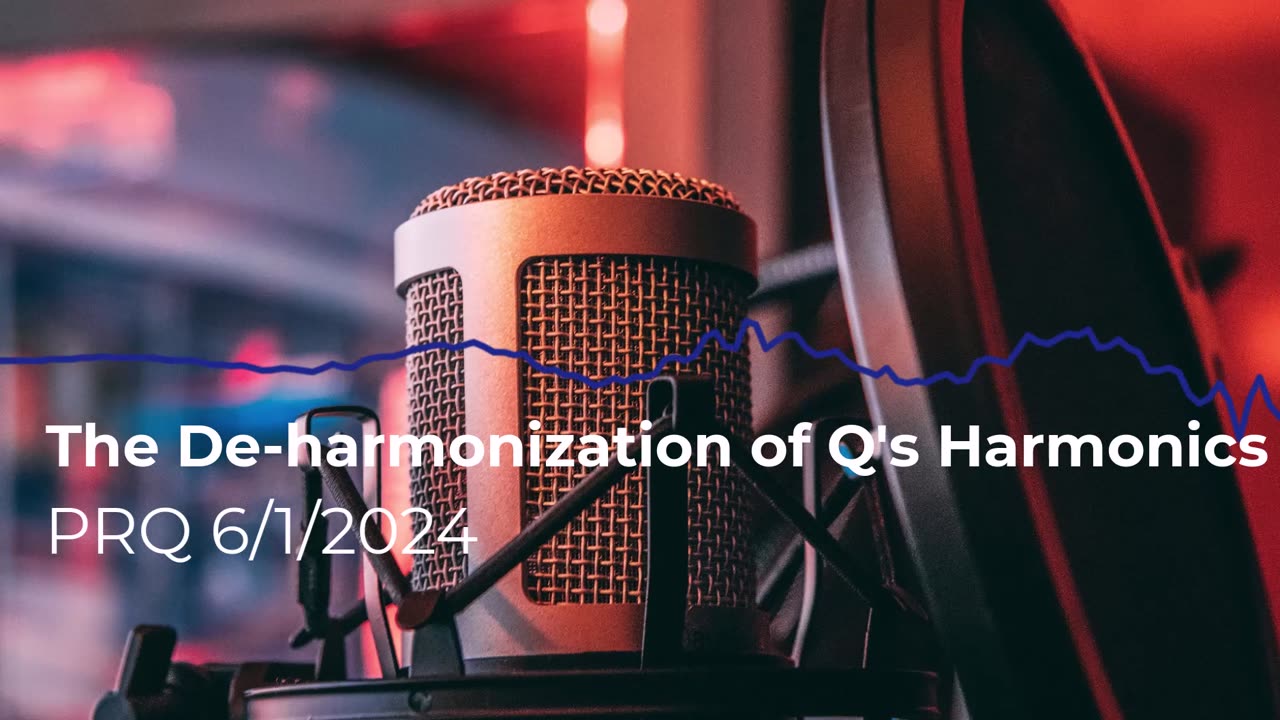 The De-harmonization of Q's Harmonics 6/1/2024