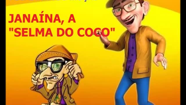 PEGADINHA DO MUÇÃO - JANAÍNA, A ''SELMA DO COCO''