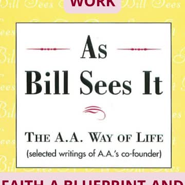 AS BILL SEES IT - FAITH A BLUE PRINT and WORK