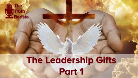 The Leadership Gifts, Part 1