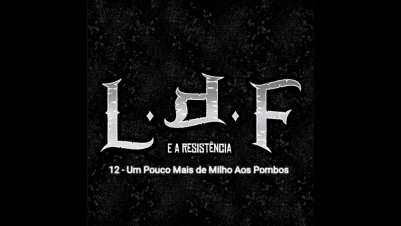 L.D.F. e a resistĂȘncia - Um pouco mais de milho aos pombos (Legendado)