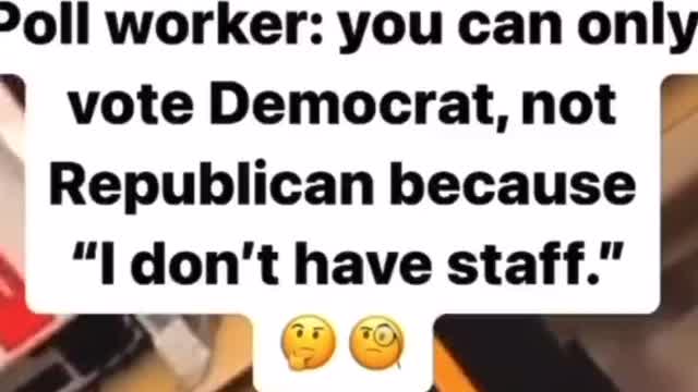 You can vote Democrat but not Republican because they don't have the staff! WHAT?!