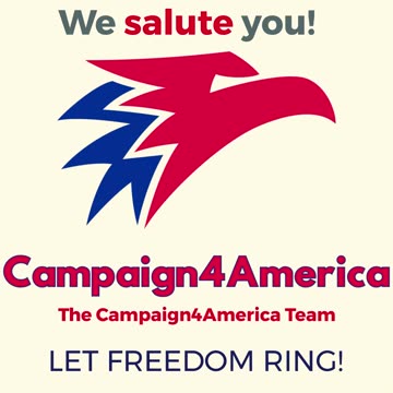 From Campaign4America to YOU. Have a great day!