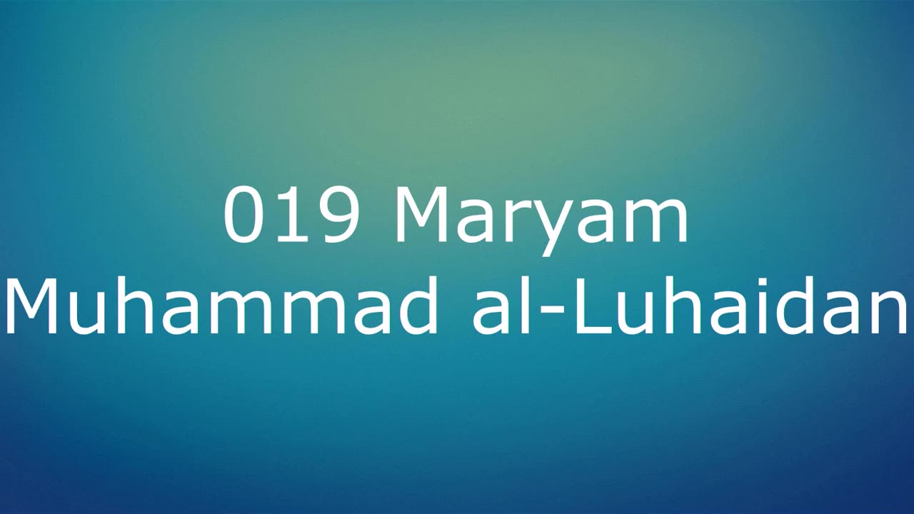 019 Maryam - Muhammad al-Luhaidan