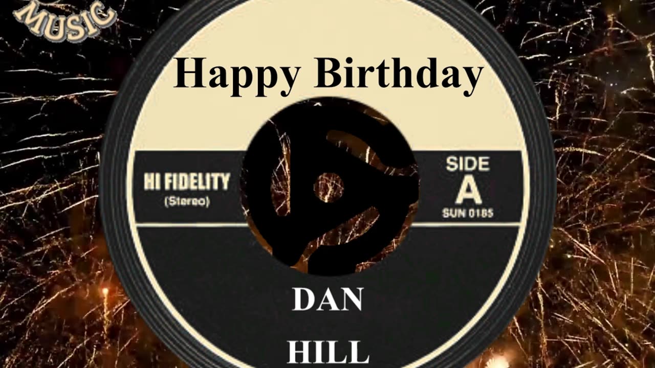 HAPPY BIRTHDAY DAN HILL