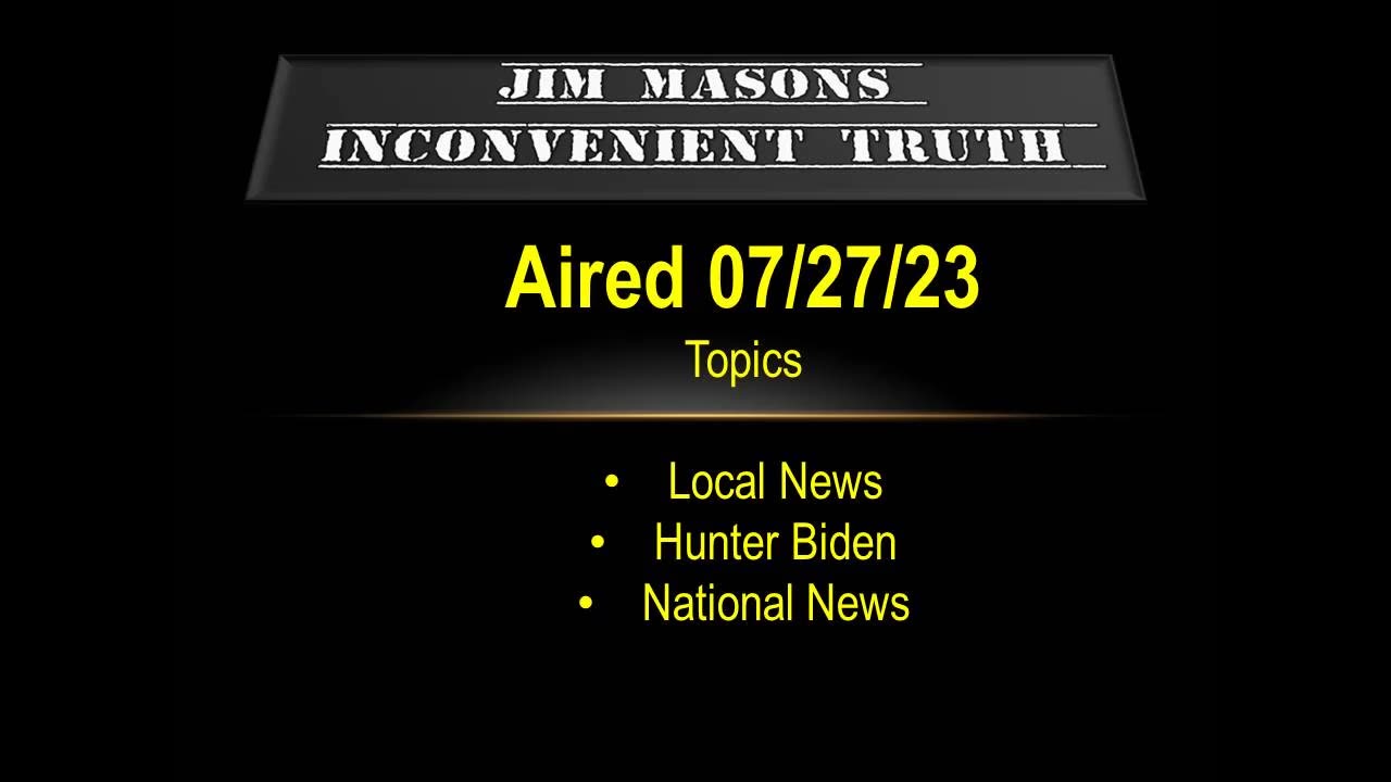 Jim Mason’s Inconvenient Truth 07/27/2023