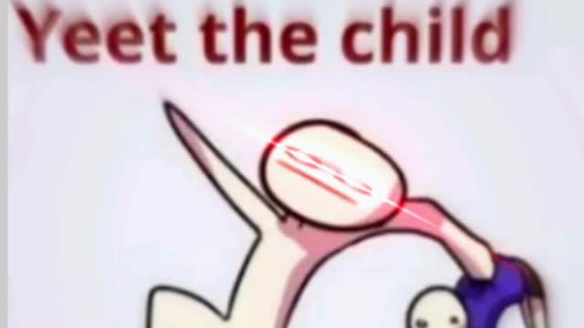 YEET THE CHILD from unicef