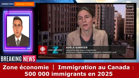 Zone économie ｜ Immigration au Canada ： 500 000 immigrants en 2025