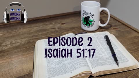 Episode 2 ~ Isaiah 51:17