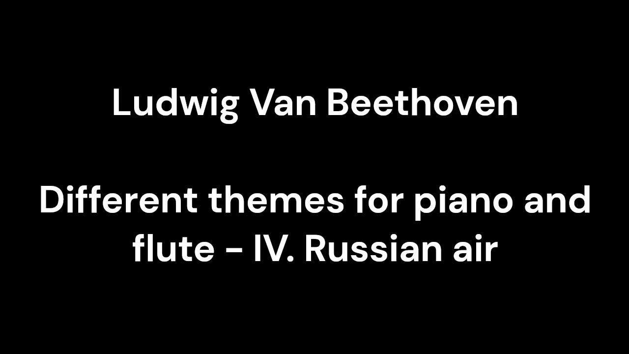 Different themes for piano and flute - IV. Russian air