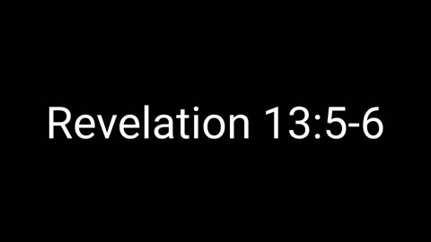 Revelation 13:5-6