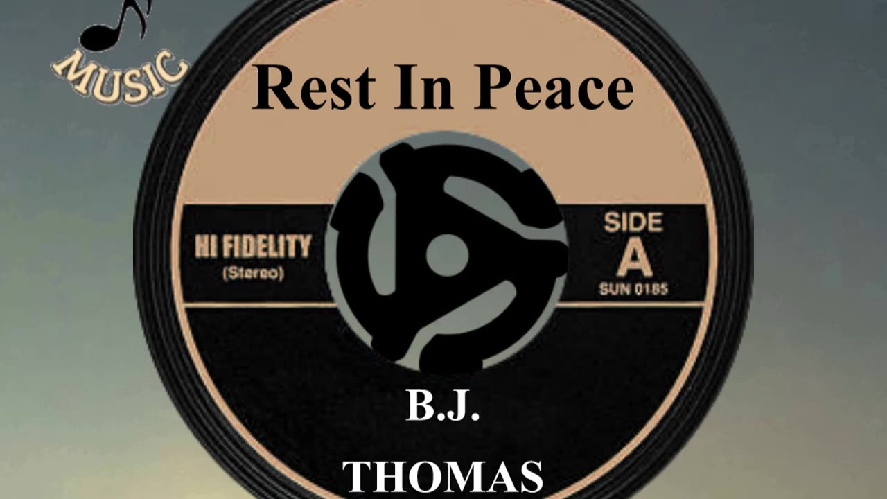 R.I.P. B.J. THOMAS