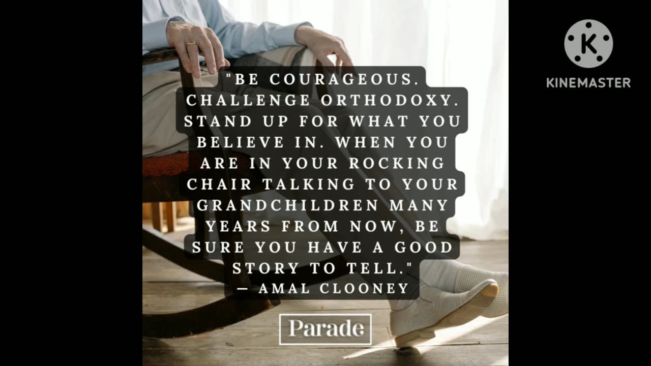 Be courageous. "