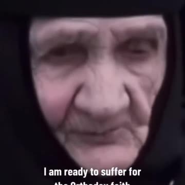 90 year old Ukrainian Orthodox nun says she is ready for any persecution of the Zelensky regime.