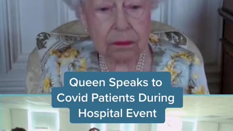 Queen Speaks toCovid Patients DuringHospital Event