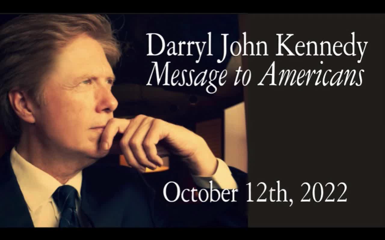 Darryl John Kennedy - Message to Americans - October 12, 2022