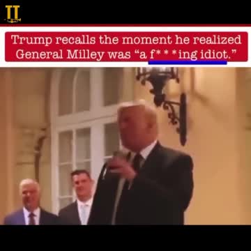 Donald Trump recalls the moment he realized that General Mark "woke" Milley was a f@cking idiot!