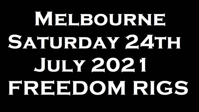 Melbourne Freedom Rigs Blockade Saturday 24th July 2021