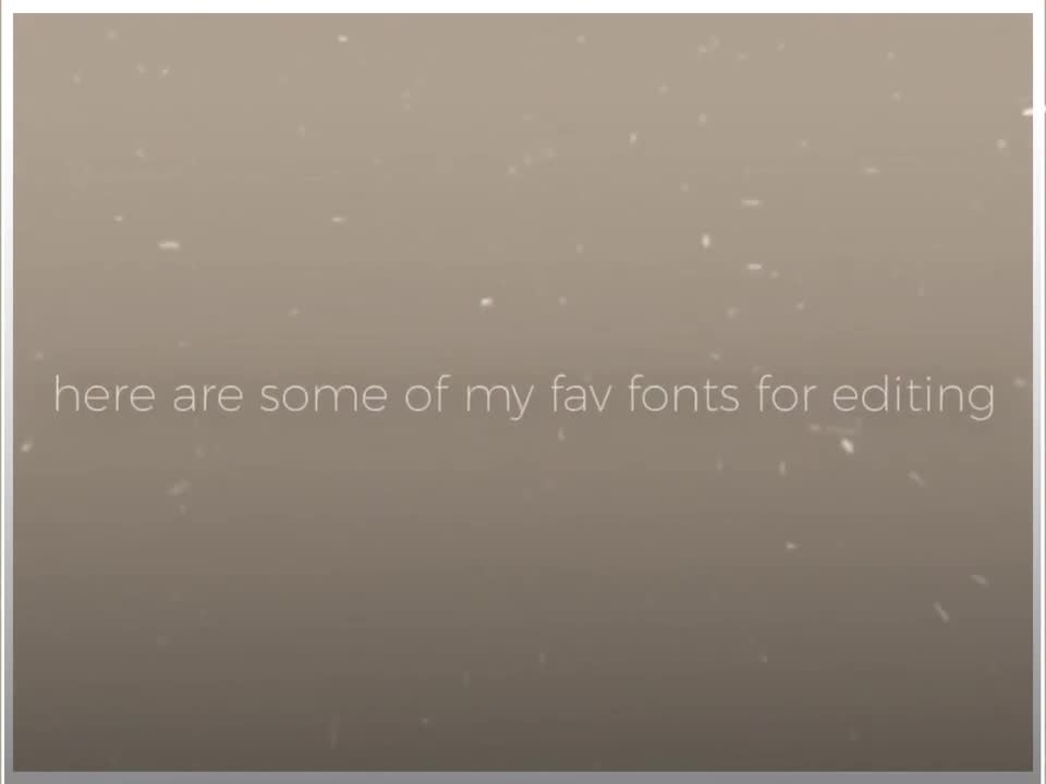 my fav fonts for editing