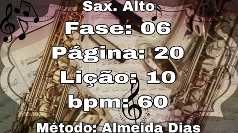 Fase: 06 Página: 20 Lição: 10 - Sax. Alto [60 bpm]