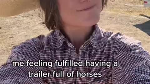 me feeling fulfilled having a trailer full of horses