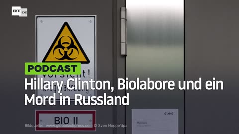 Hillary Clinton, Biolabore und ein Mord in Russland