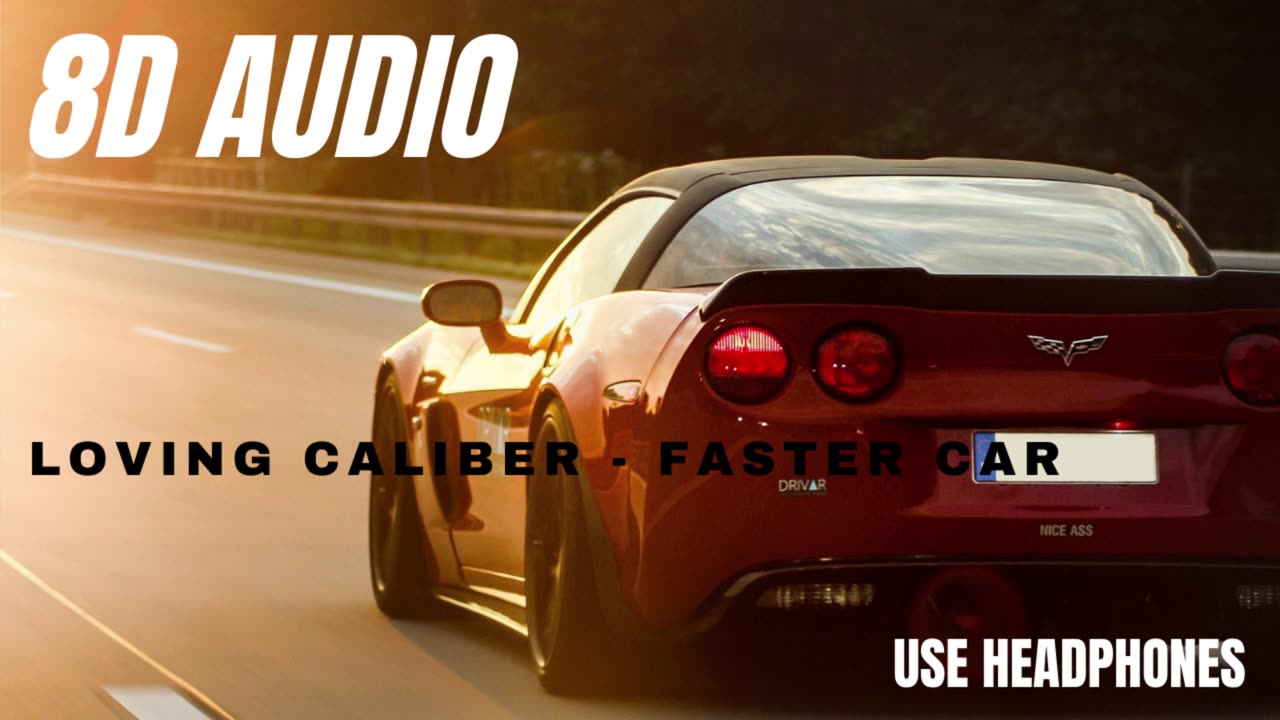 Loving Caliber - Faster Car - 8D AUDIO