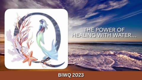 The Power Of Healing With Water - BIWQ 2023