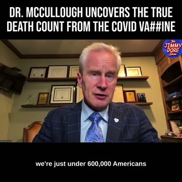 Dr. McCullough Uncovers the True Death Count from the COVID Vaccines