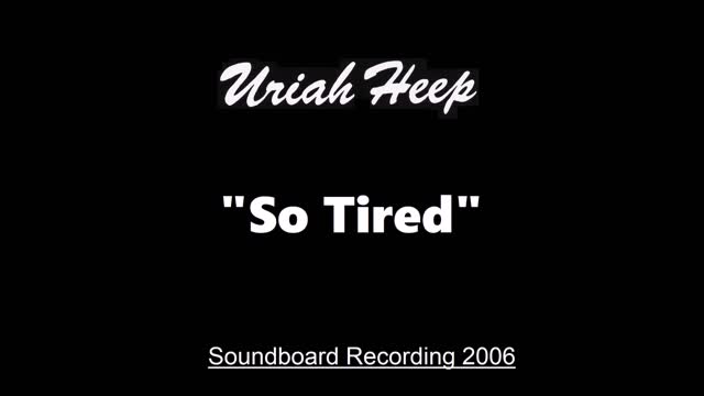 Uriah Heep - So Tired (Live in Huttwil, Switzerland 2006) Soundboard