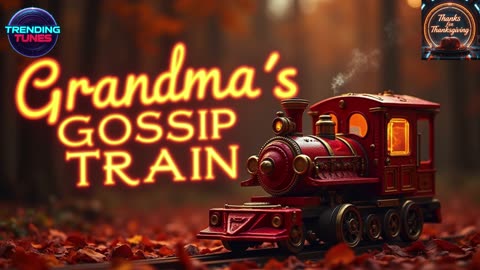 Trending Tunes - Grandma's Gossip Train