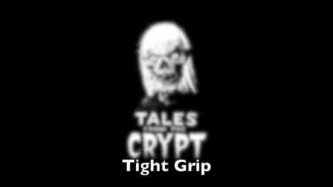 Tales of the Crypt - Tight Grip