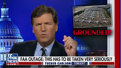 Tucker about that FAA "outage" last week. TOLD YA SO!