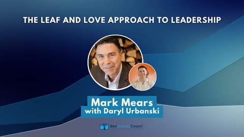 The Leaf and Love Approach to Leadership With Mark Mears