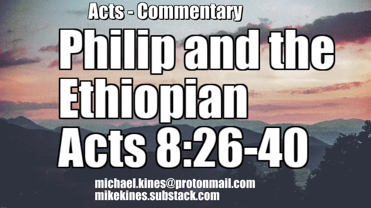 Philip and the Ethiopian - Acts 8:26-40