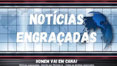 Notícias engraçadas: Homem vai em cana!