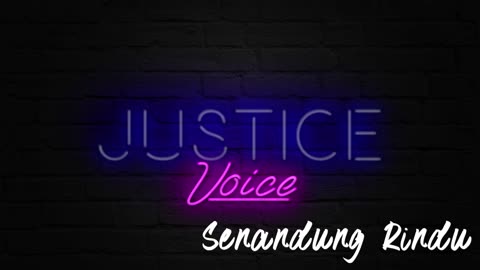 Justice Voice - Senandung Rindu