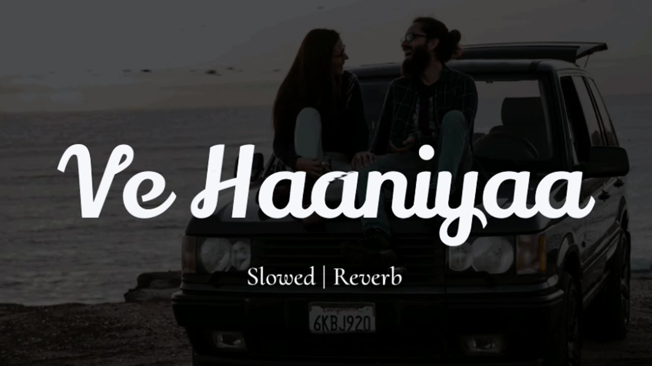 Ve Haaniyaa Slowed Reverb song