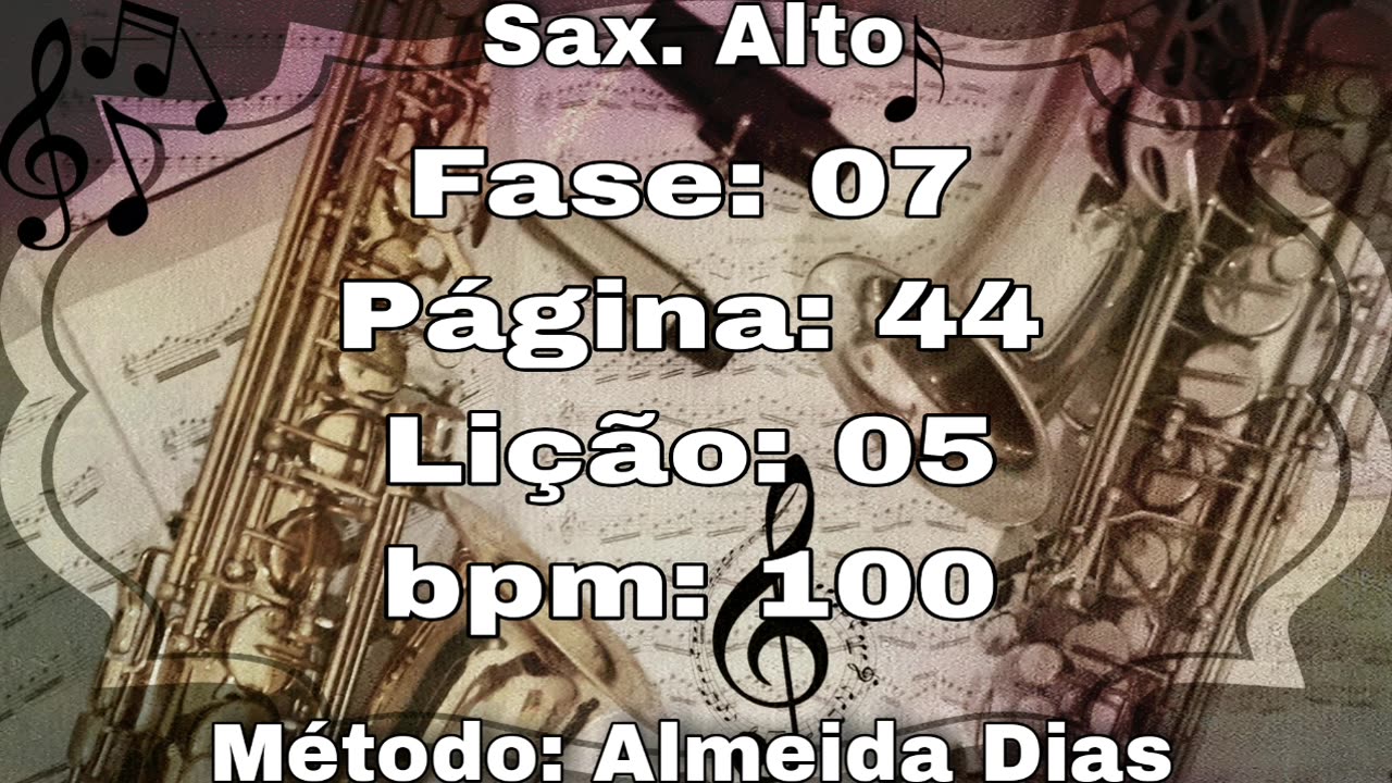 Fase: 07 Página: 44 Lição: 05 - Sax. Alto [100 bpm]