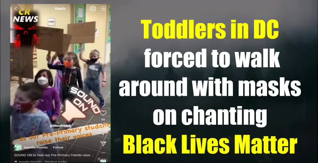 Toddlers in DC forced to walk around with masks on chanting black lives matter