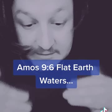 Amos 9.6 - Flat Earth Waters