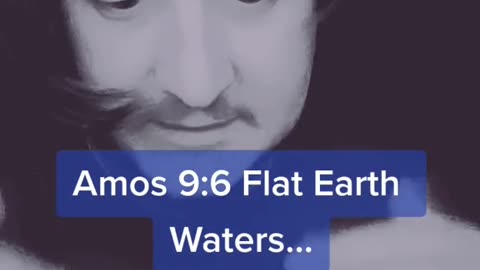 Amos 9.6 - Flat Earth Waters