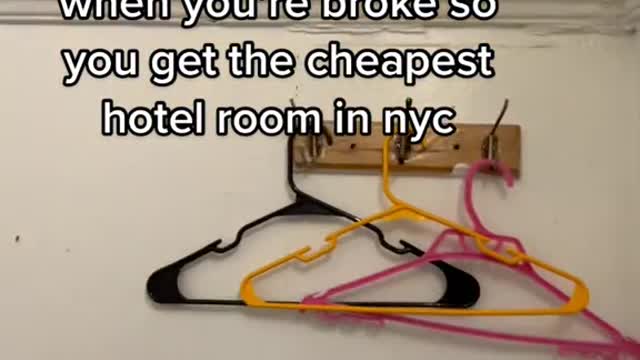 when you're broke so you get the cheapest hotel room in nyc