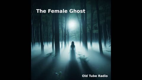 The Female Ghost. BBC RADIO DRAMA